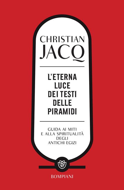 L' eterna luce dei testi delle piramidi. Guida ai miti e alla spiritualità degli antichi Egizi - Christian Jacq,Vincenzo Verga - ebook