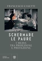 Schermare le paure. I media tra proiezione e protezione