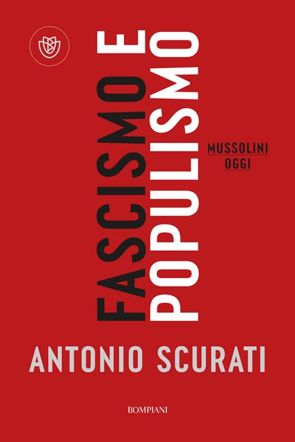 Fascismo e populismo. Mussolini oggi - Antonio Scurati - ebook