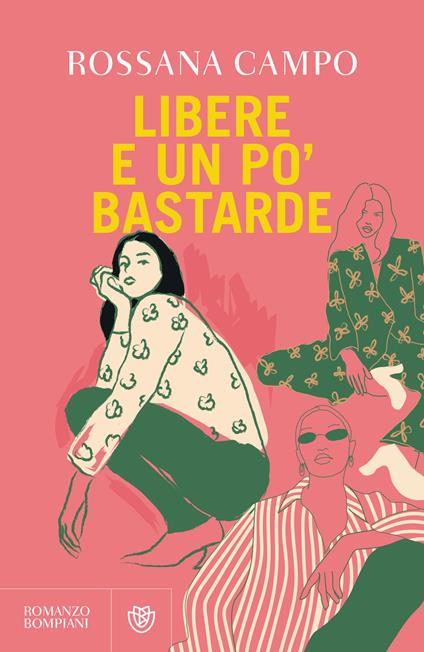 Libere e un po' bastarde - Rossana Campo - ebook