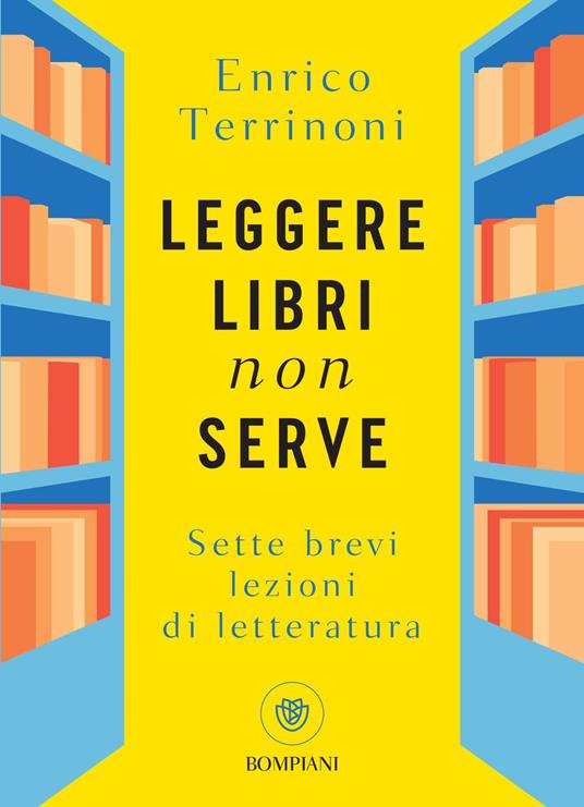 Leggere libri non serve. Sette brevi lezioni di letteratura - Enrico Terrinoni - ebook