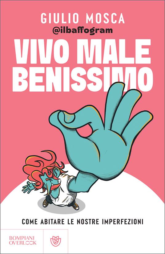 Vivo male benissimo. Come abitare le nostre imperfezioni - Giulio Mosca - ebook