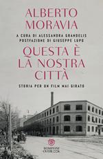 Questa è la nostra città. Storia per un film mai girato