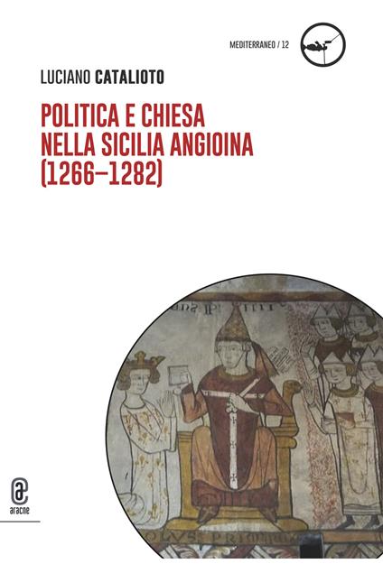 Politica e Chiesa nella Sicilia angioina (1266-1282) - Luciano Catalioto - copertina