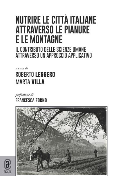 Nutrire le città italiane attraverso le pianure e le montagne. Il contributo delle scienze umane attraverso un approccio applicativo - copertina