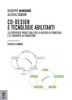 Co-design e tecnologie abilitanti. 15 esperienze progettuali per la ricerca di frontiera e le comunità in transizione