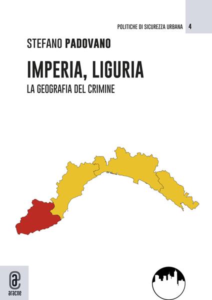 Imperia, Liguria. La geografia del crimine - Stefano Padovano - copertina