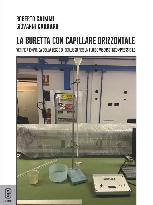 La buretta con capillare orizzontale. Verifica empirica della legge di deflusso per un fluido viscoso incompressibile - Roberto Caimmi,Giovanni Carraro - copertina
