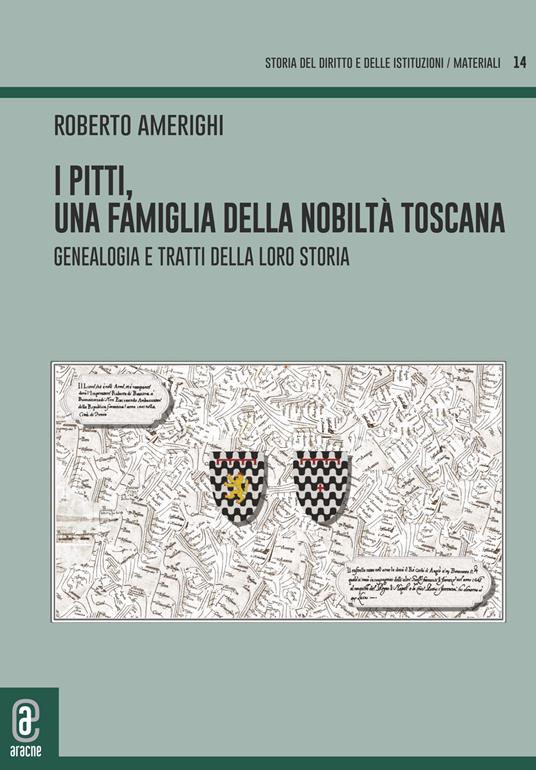 I Pitti, una famiglia della nobiltà toscana. Genealogia e tratti della loro storia - Roberto Amerighi - copertina