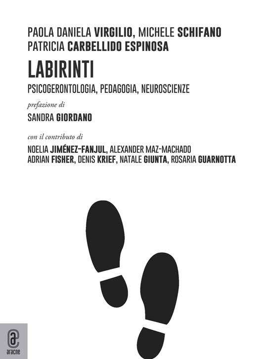 Labirinti. Psicogerontologia, pedagogia, neuroscienze - Paola Daniela Virgilio,Michele Schifano,Patricia Carbellido Espinosa - copertina