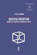 Giustizia predittiva. Quando gli algoritmi pervadono il diritto