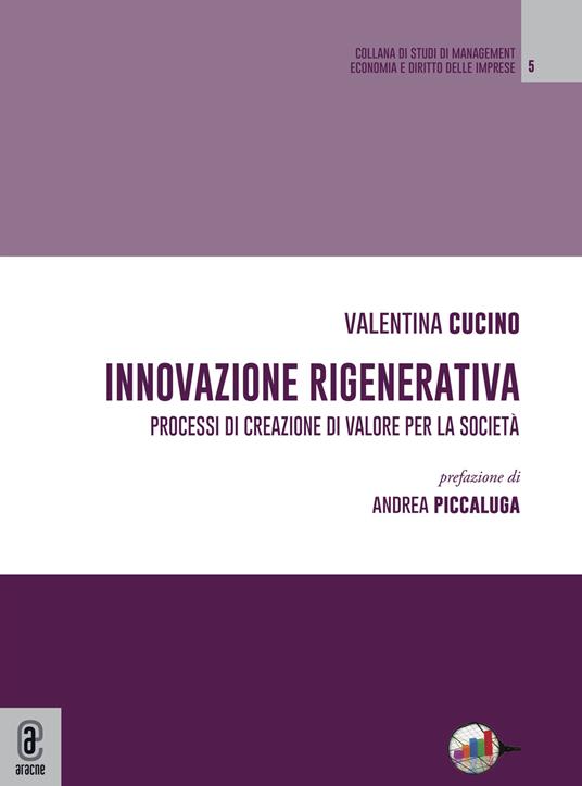 Innovazione rigenerativa. Processi di creazione di valore per la società - Valentina Cucino - copertina