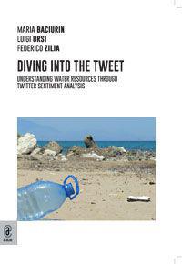 Diving into the tweets. Understanding water resources through Twitter sentiment analysis - Maria Baciurin,Luigi Orsi,Federico Zilia - copertina