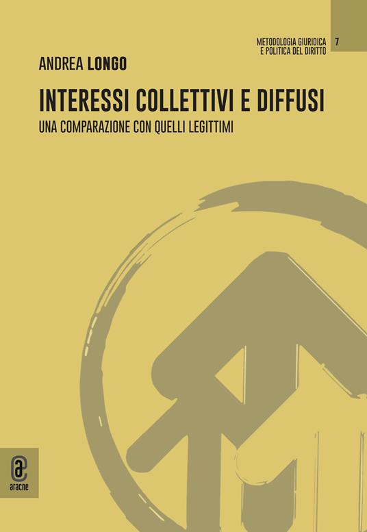 Interessi diffusi e collettivi. Una comparazione con quelli legittimi - Andrea Longo - copertina