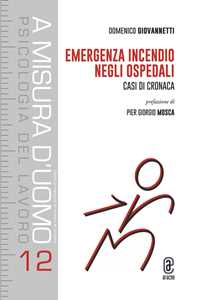 Libro Emergenza incendio negli ospedali. Casi di cronaca Domenico Giovannetti