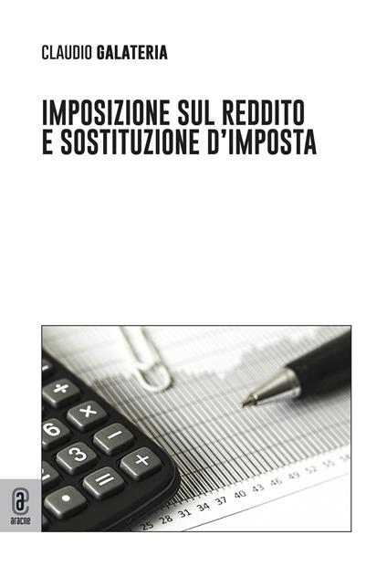 Imposizione sul reddito e sostituzione d'imposta - Claudio Galateria - copertina