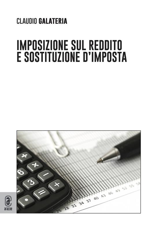 Imposizione sul reddito e sostituzione d'imposta - Claudio Galateria - copertina