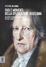 Fasi e momenti della speculazione hegeliana. Sviluppo storico del pensiero di G.W.F. Hegel