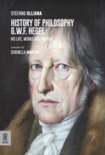 History of philosophy G.W.F. Hegel. His life, works and thought