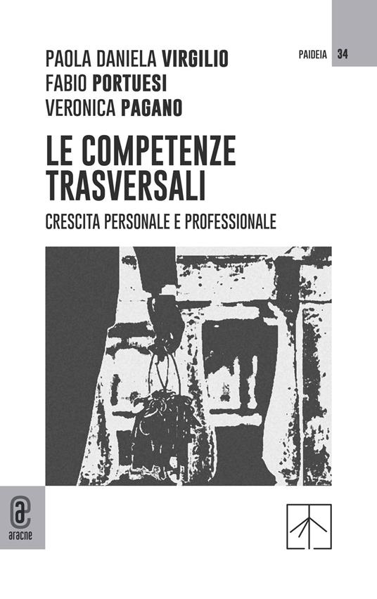 Le competenze trasversali. Crescita personale e professionale - Paola Daniela Virgilio,Fabio Portuesi,Veronica Pagano - copertina
