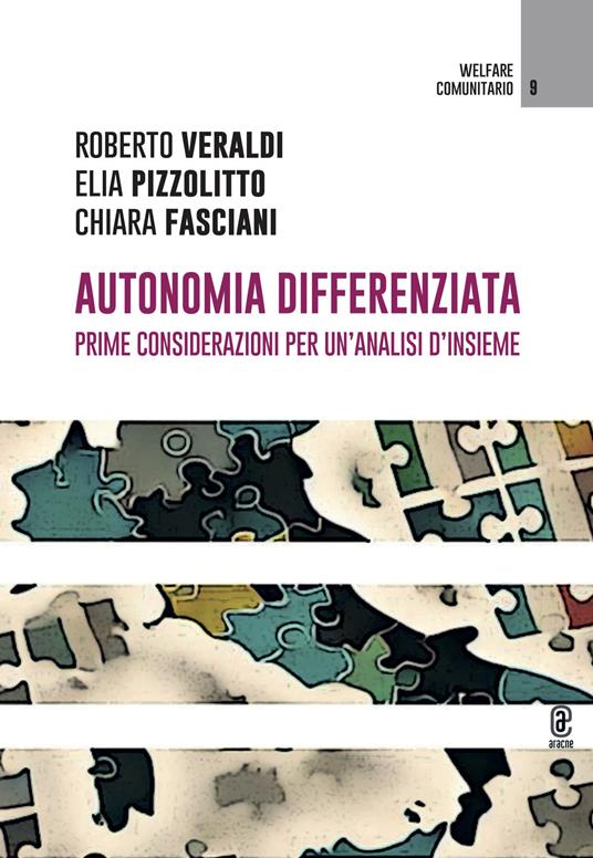 Autonomia differenziata. Prime considerazioni per un'analisi d'insieme - Elia Pizzolitto,Roberto Veraldi,Chiara Fasciani - copertina