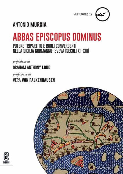 Abbas, Episcopus, Dominus. Potere tripartito e ruoli convergenti nella Sicilia normanno-sveva (secoli XI-XIII). - Antonio Mursia - copertina