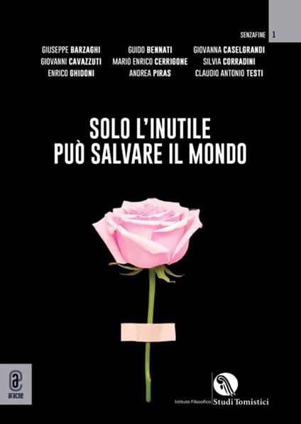 Solo l'inutile può salvare il mondo - Claudio Antonio Testi,Enrico Cerrigone,Giuseppe Barzaghi - copertina