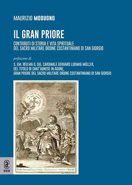 Il Gran Priore. Contributi di storia e vita spirituale del Sacro Militare Ordine Costantiniano di San Giorgio - Maurizio Modugno - copertina