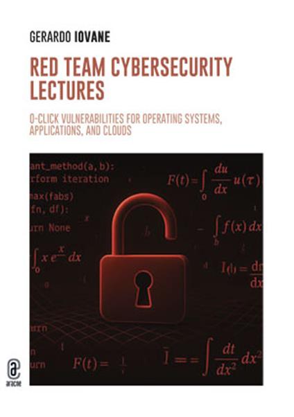 Red team cybersecurity lectures. 0-click vulnerabilities for opening systems, applications and clouds - Gerardo Iovane - copertina