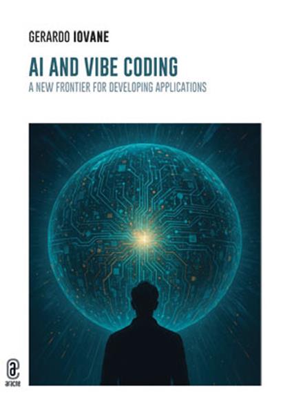 AI and vibe coding. A new frontier for developing applications - Gerardo Iovane - copertina