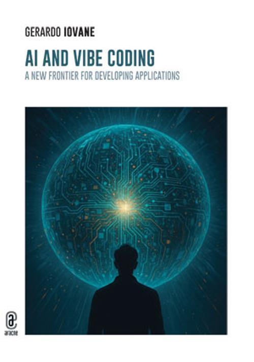 AI and vibe coding. A new frontier for developing applications - Gerardo Iovane - copertina