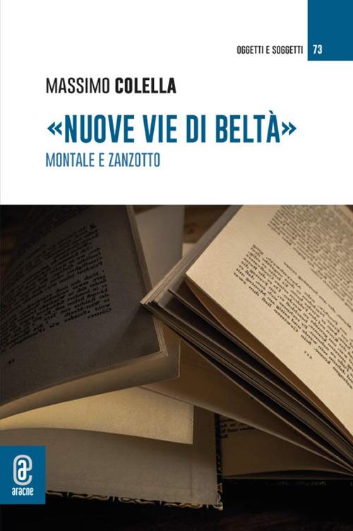 «Nuove vie di Beltà». Montale e Zanzotto - Massimo Colella - copertina