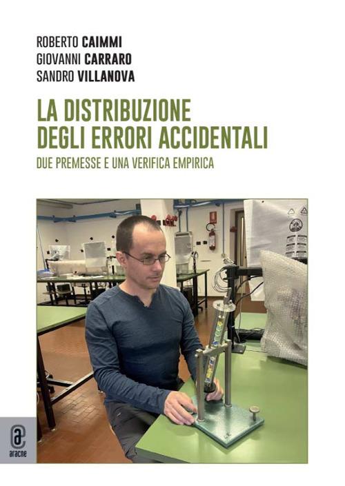 La distribuzione degli errori accidentali. Due premesse e una verifica empirica - Roberto Caimmi,Giovanni Carraro,Sandro Villanova - copertina