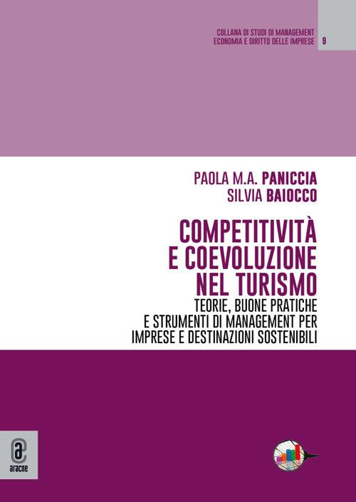 Competitività e coevoluzione nel turismo. Teorie, buone pratiche e strumenti di management per imprese e destinazioni sostenibili - Paola Paniccia,Silvia Baiocco - copertina