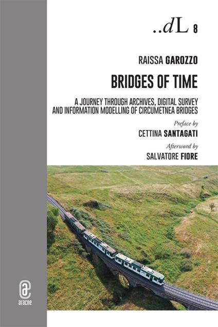 Bridges of time. A journey through archives, digital survey and information modelling of circumetnea bridges - Raissa Garozzo - copertina