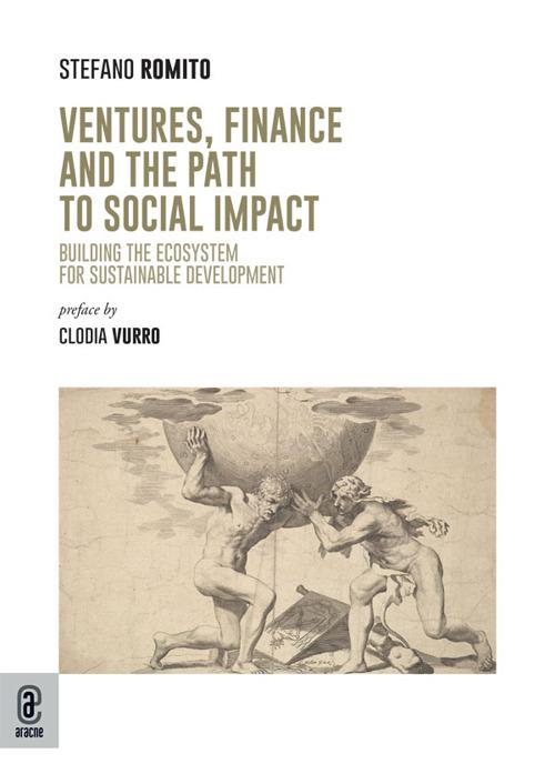 Ventures, finance and the path to social impact. Building the ecosystem for sustainable development - Stefano Romito - copertina