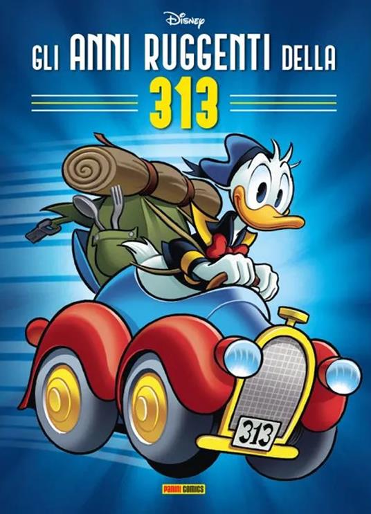 Gli anni ruggenti della 313 - Carl Barks,Romano Scarpa,Massimo De Vita - copertina