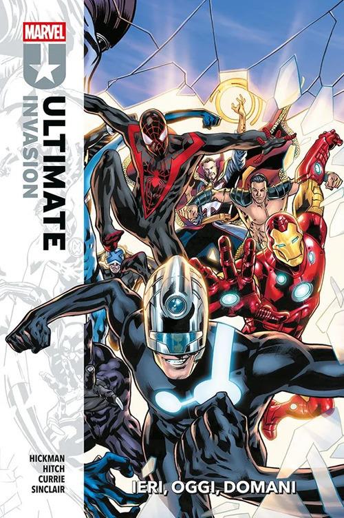 Ieri, oggi, domani. Ultimate invasion - Jonathan Hickman,Bryan Hitch,Andrew Currie - copertina