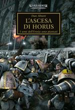 L' ascesa di Horus. I semi dell'eresia sono piantati. The Horus heresy. Warhammer. Vol. 1