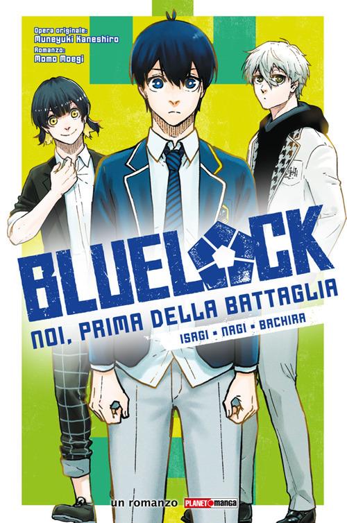 Blue lock. Noi, prima della battaglia. Isagi. Nagi. Bachira - Momo Moegi,Kaneshiro Muneyuki - ebook