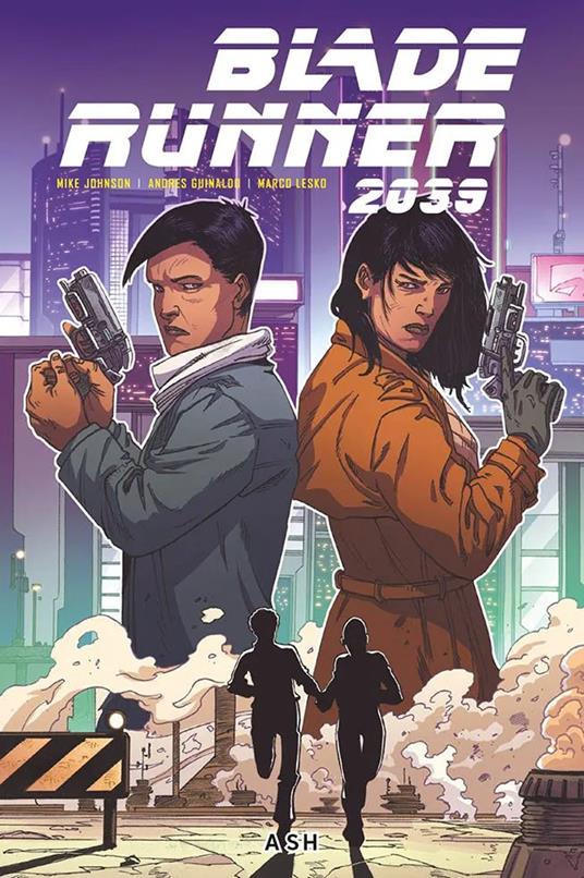 Blade Runner 2039. Vol. 3: Ash - Mike Johnson,Andres Guinaldo,Marco Lesko - copertina