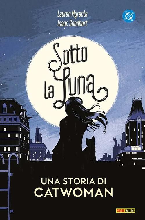 Sotto la luna. Una storia di Catwoman - Isaac Goodhart,Lauren Myracle - copertina