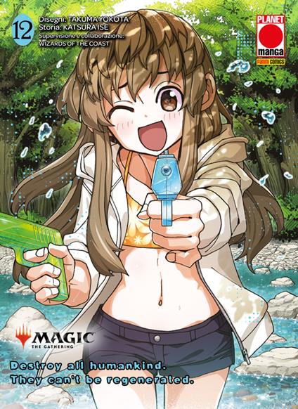 Magic the Gathering: Destroy all Humankind – They Can't Be Regenerated. 12 - Katsura Ise,Wizards of the Coast,Takuma Yokota - ebook