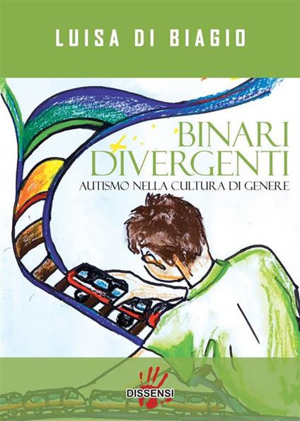 Binari Divergenti. Autismo nella cultura di genere - Luisa Di Biagio - ebook