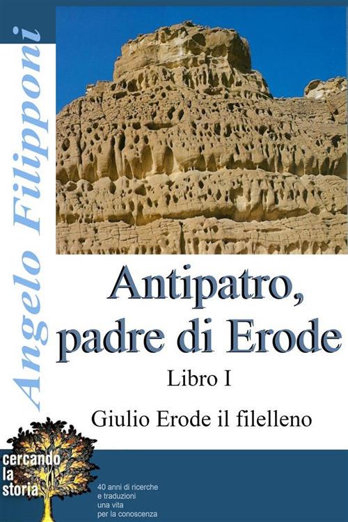 Antipatro, padre di Erode. Libro I - Angelo Filipponi - ebook
