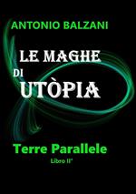 Le maghe di Utòpia. Terre parallele. Vol. 2