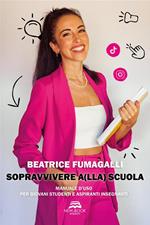 Sopravvivere a(lla) scuola - Manuale d'uso per giovani studenti e aspiranti insegnanti