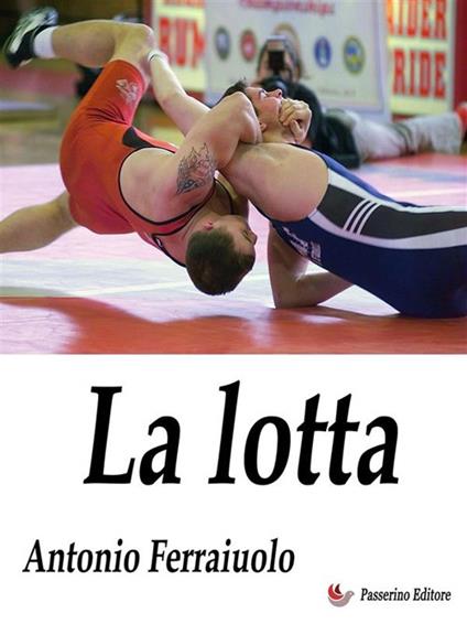 La lotta - Antonio Ferraiuolo - ebook