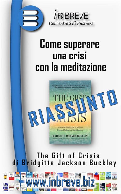 Come superare una crisi con la meditazione - The Gift of Crisis di Bridgitte Jackson Buckley - InBreve - ebook