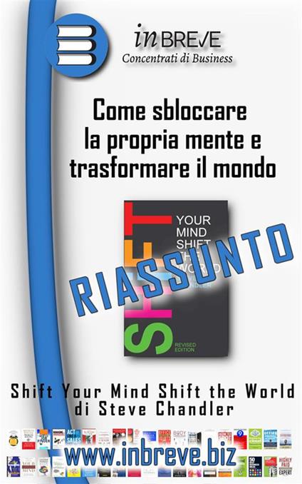 Come sbloccare la propria mente e trasformare il mondo - Shift Your Mind Shift the World di Steve Chandler - InBreve - ebook